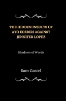 THE HIDDEN INSULTS OF AYO EDEBIRI AGAINST JENNIFER LOPEZ: Shadows of Words B0CTZKLCJC Book Cover