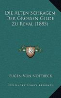 Die Alten Schragen Der Grossen Gilde Zu Reval (1885) 1161063633 Book Cover