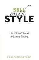 SELL WITH STYLE: The ultimate guide to luxury selling 8890621559 Book Cover