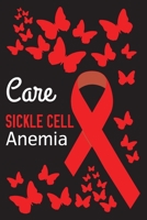Care Sickle Cell Anemia: Sickle Cell Anemia Awareness Journal Notebook (6x9), Sickle Cell Anemia Books, Sickle Cell Anemia Fighters Gifts 169103326X Book Cover