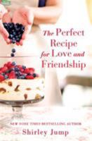 The Perfect Recipe for Love and Friendship 1455572004 Book Cover