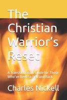 The Christian Warrior’s Reset: A Transformation Guide for Those Who’ve Been to Hell and Back B0FGWN2GG1 Book Cover