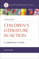 Children's Literature in Action: A Librarian's Guide (Library and Information Science Text Series) 1591585570 Book Cover