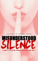 Misunderstood Silence: A Guide To Effective Communication With Your Mate 1515161501 Book Cover