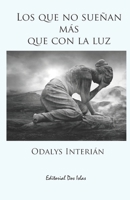 Los que no sue�an m�s que con la luz B0BBY4SBYR Book Cover