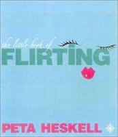 The Little Book of Flirting: Seven Days to Being a Great Flirt 0007146639 Book Cover