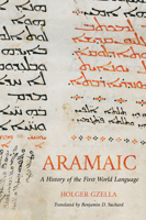 Aramaic: A History of the First World Language 0802877486 Book Cover