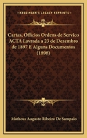 Cartas, Officios Ordens De Servico Acta Lavrada A 23 De Dezembro De 1897 E Alguns Documentos (1898) 1168088526 Book Cover