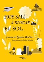 Hoy salí a buscar el sol / Today I Went In Search of the Sun (Spanish Edition) 6073918798 Book Cover