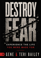 Destroy Fear: Experience the Life You Were Made for 1667517716 Book Cover