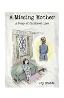 A Missing Mother: A Story of Childhood Loss 1098383532 Book Cover