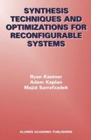 Synthesis Techniques and Optimizations for Reconfigurable Systems 1402076983 Book Cover