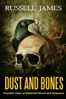 Dust and Bones: Fourteen Tales of Historical Horror and Suspense B0C9SBNWBM Book Cover