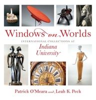 Windows on Worlds : International Collections at Indiana University 0253054931 Book Cover