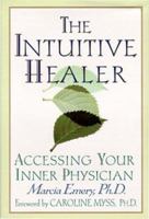 The Intuitive Healer: Accessing Your Inner Physician 0312263430 Book Cover