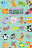 Diabetes Tagebuch: Diabetespass f�r KINDER Blutzucker und Insulin Tagebuch oder Pass zum Eintragen f�r 2 Jahre ca. A5 im Tiere Design 1692575813 Book Cover