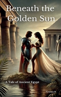 Beneath the Golden Sun B0F72B43N9 Book Cover