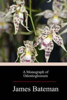 A Monograph Of Odontoglossum By James Bateman 1974162451 Book Cover