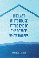 The Last White House at the End of the Row of White Houses 1926743814 Book Cover