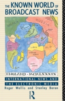 The Known World of Broadcast News: International News and the Electronic Media (Comedia) 0415036046 Book Cover