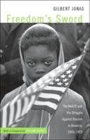 Freedom's Sword: The NAACP and the Struggle Against Racism, 1909-1969 0415949858 Book Cover