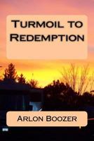 Turmoil to Redemption 1500795429 Book Cover
