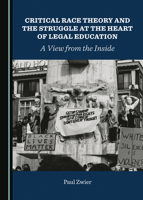Critical Race Theory and the Struggle at the Heart of Legal Education: A View from the Inside 1527536238 Book Cover