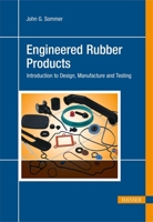 Engineered Rubber Products: Introduction to Design, Manufacture and Testing 1569904332 Book Cover