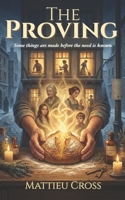 The Proving: A Novel of Bread, Belonging, and the Magic of Being Seen: A Cozy Literary Fantasy of Found Family, Displacement, and the Quiet Power of Care B0GPR23921 Book Cover