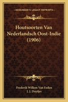 Houtsoorten Van Nederlandsch Oost-Indie (1906) 1160123500 Book Cover