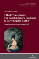 A Dark Transfusion: The Polish Literary Response to Early English Gothic: Anna Mostowska Reads Ann Radcliffe 3631676689 Book Cover