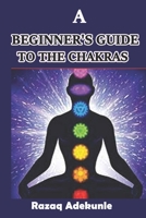 A Beginner's Guide to the Chakras B09CKDCRT3 Book Cover