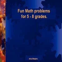 Fun Math problems for 5 - 8 grades 0615217737 Book Cover