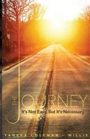 The Journey: It's Not Easy, But It's Necessary 1983823309 Book Cover
