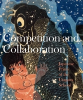 Competition and Collaboration: Japanese Prints of the Utagawa School 9004155392 Book Cover