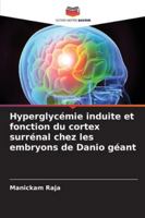 Hyperglycémie induite et fonction du cortex surrénal chez les embryons de Danio géant (French Edition) 6206841006 Book Cover