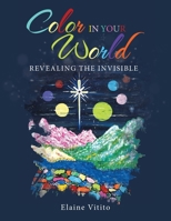 Color in Your World: Revealing the Invisible 1489749233 Book Cover