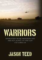 Warriors: Operation Iraqi Freedom 2005 3rd Plt Alpha Co 4th AAV 3/25 Lima Co 1649906498 Book Cover
