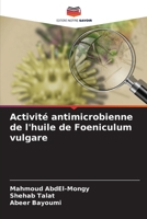 Activité antimicrobienne de l'huile de Foeniculum vulgare (French Edition) 6207949358 Book Cover