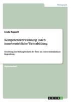 Kompetenzentwicklung durch innerbetriebliche Weiterbildung: Ermittlung des Bildungsbedarfs der �rzte am Universit�tsklinikum Regensburg 3656183376 Book Cover