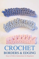 Crochet Borders & Edging: Easy to Follow Instructions for Beginners: Great Gift for Women B08KBMJ7BW Book Cover