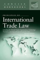 International Trade Law Including the World Trade Organization, Technology Transfers, and Import/Export/Customs Law (Concise Hornbook Series) 1640201408 Book Cover