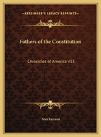 Fathers of the Constitution: Chronicles of America V13 1162605995 Book Cover