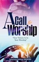 A Call to Worship: Your Victory Is in Your Worship B0FL7G7GSK Book Cover