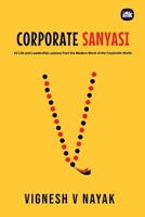 Corporate Sanyasi: 42 Life and Leadership Lessons from the Modern Monk of the Corporate World 1971036811 Book Cover