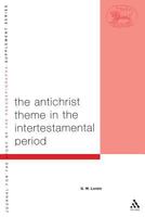 Antichrist Theme in the Intertestamental Period (Journal for the Study of the Pseudepigrapha Supplement) 0826466532 Book Cover