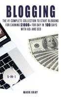 Blogging: The Ultimate Collection to Start Blogging for Earning $1,000+ for Day in 100 Days with Ads & Seo (Advanced Online Marketing Strategies) 1731380534 Book Cover