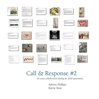 Call & Response #2: An artist collaboration between Ashton Phillips and Karrie Ross B088BGKYL8 Book Cover