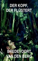 Der Kopf, der Flüstert (Horrorgeschichten Auf Deutsch - Bredevoort Van Den Berg) (German Edition) B0GYGGS2QR Book Cover