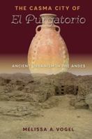 The Casma City of El Purgatorio: Ancient Urbanism in the Andes 0813062152 Book Cover